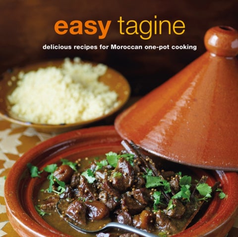 Easy Tagine - Delicious Recipes for Moroccan One-Pot Cooking
