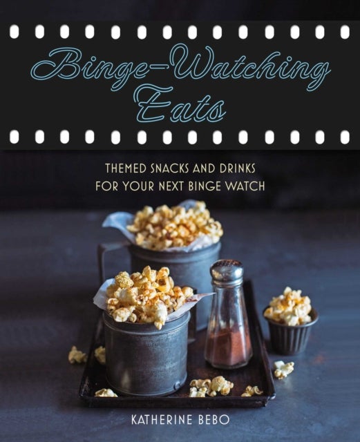 Binge-Watching Eats - Themed Snacks and Drinks for Your Next Binge Watch