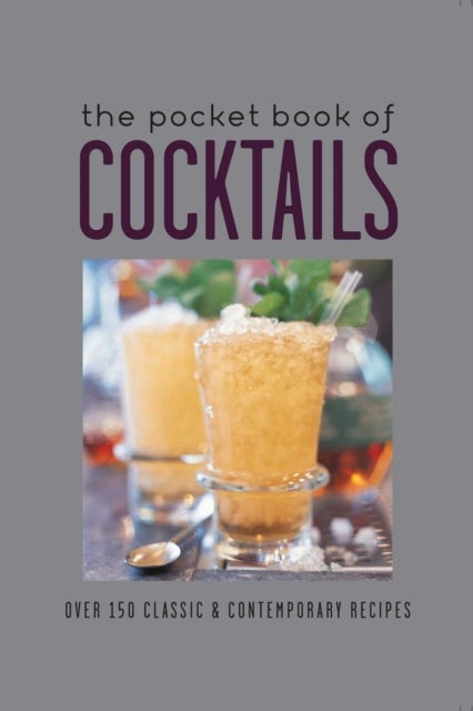 The Pocket Book of Cocktails - Over 150 Classic & Contemporary Cocktails