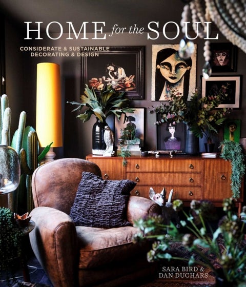 Home for the Soul - Sustainable and Thoughtful Decorating and Design