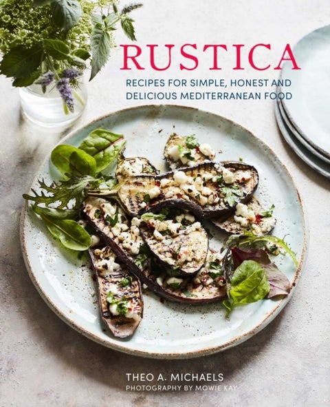Rustica - Delicious Recipes for Village-Style Mediterranean Food