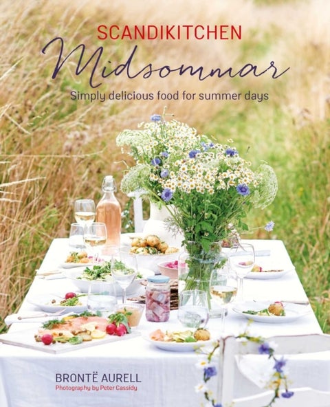 ScandiKitchen: Midsommar - Simply Delicious Food for Summer Days
