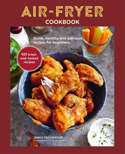 Air-Fryer Cookbook (THE SUNDAY TIMES BESTSELLER) - Quick, Healthy and Delicious Recipes for Beginners