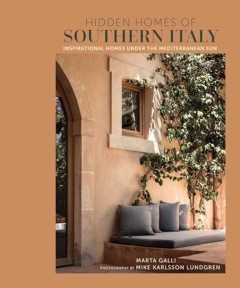Hidden Homes of Southern Italy - Inspirational Homes Under the Mediterranean Sun