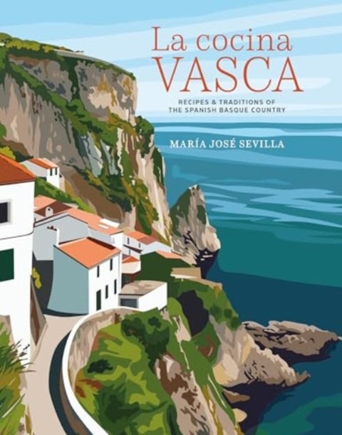 La Cocina Vasca - Recipes and Traditions of the Spanish Basque Country