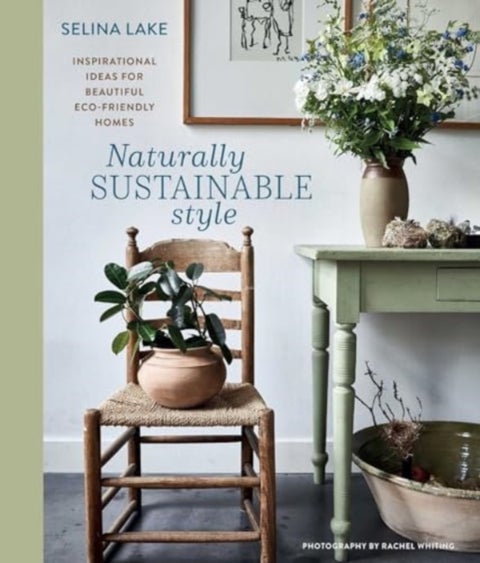 Naturally Sustainable Style - Inspirational Ideas for Beautiful ECO-Friendly Homes