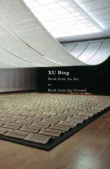 Xu Bing - Book from the Sky to Book from the Ground