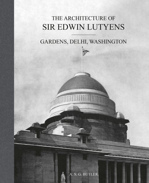 The Architecture of Sir Edwin Lutyens - Volume 2: Gardens, Delhi, Washington