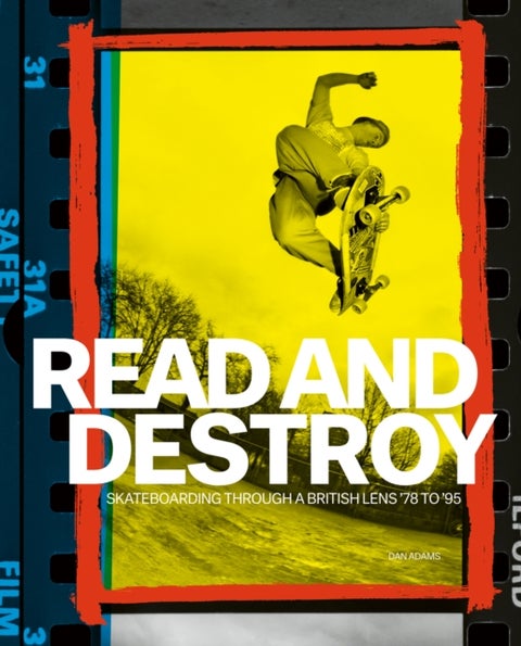 Read and Destroy - Skateboarding Through a British Lens ¿78 to ¿95
