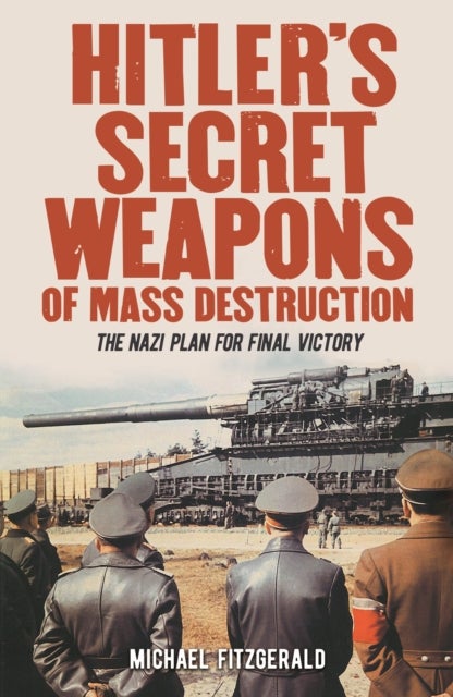 Hitler's Secret Weapons of Mass Destruction - The Nazi Plan for Final Victory