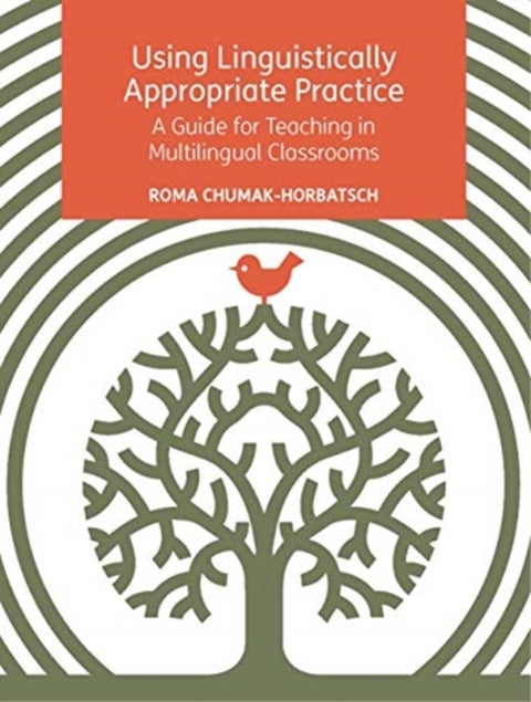 Using Linguistically Appropriate Practice - A Guide for Teaching in Multilingual Classrooms