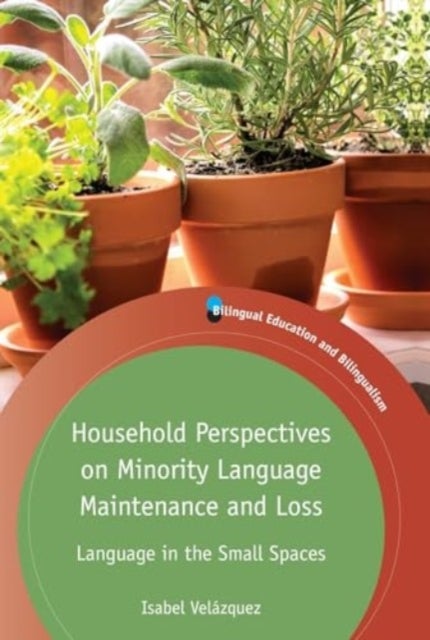 Household Perspectives on Minority Language Maintenance and Loss - Language in the Small Spaces