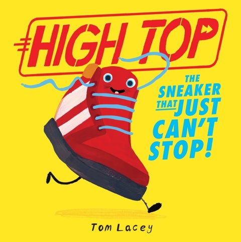 High Top - The Sneaker That Just Can't Stop