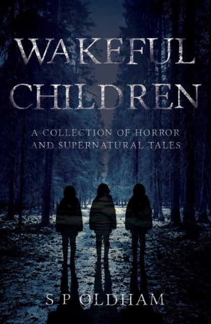 Wakeful Children - A Collection of Horror and Supernatural Tales