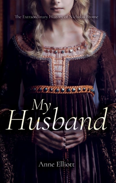 My Husband - The Extraordinary History of Nicholas Brome