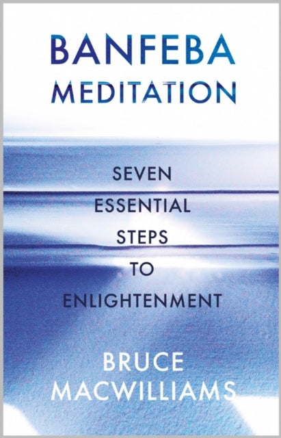Banfeba Meditation - Seven Essential Steps to Enlightenment