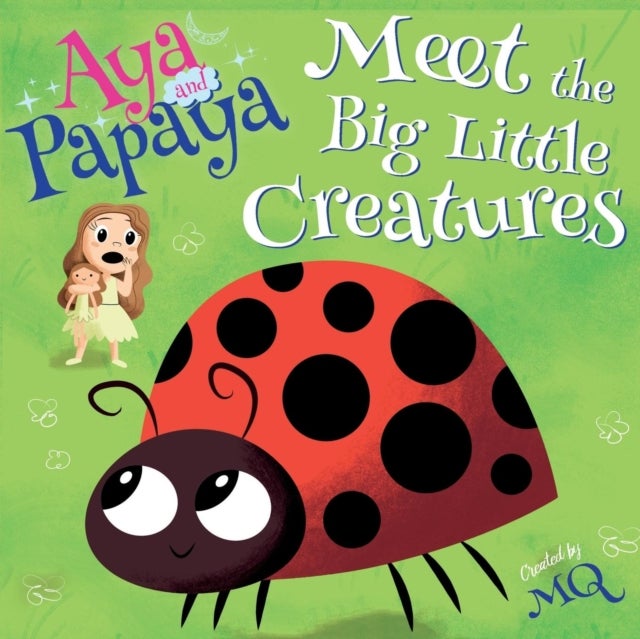 AYA and PAPAYA Meet the Big Little Creatures av MQ