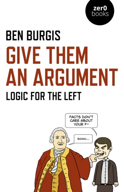 Bilde av Give Them An Argument Av Ben Burgis