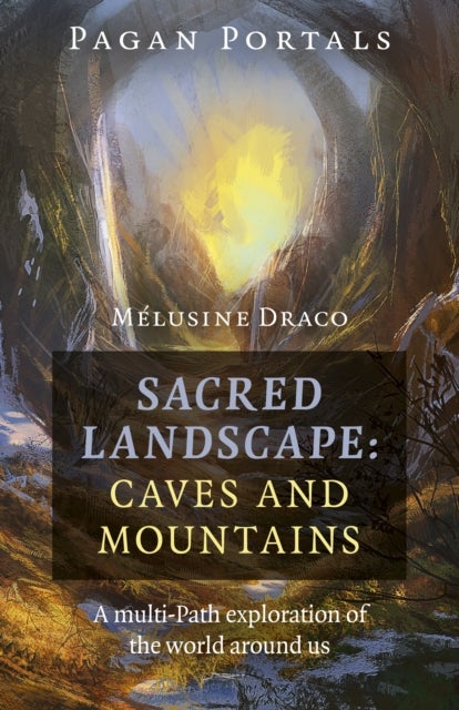 Bilde av Pagan Portals - Sacred Landscape: Caves And Mountains Av Melusine Draco