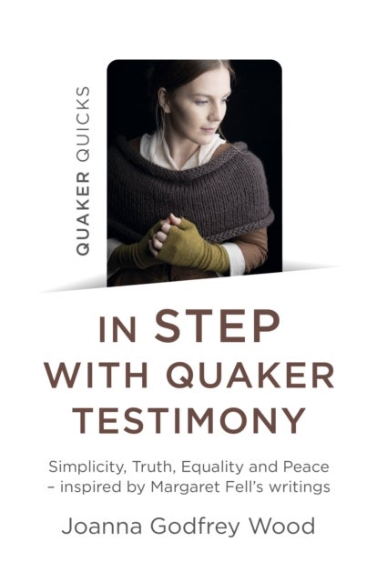 Bilde av Quaker Quicks - In Step With Quaker Testimony Av Joanna Godfrey Wood