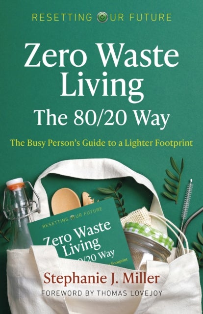 Bilde av Resetting Our Future: Zero Waste Living, The 80/20 Way Av Stephanie J. Miller