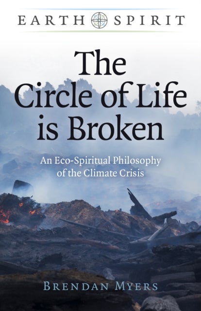 Bilde av Earth Spirit: The Circle Of Life Is Broken Av Brendan Myers