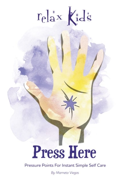 Relax Kids: Press Here - Pressure Points for Instant Simple Self Care
