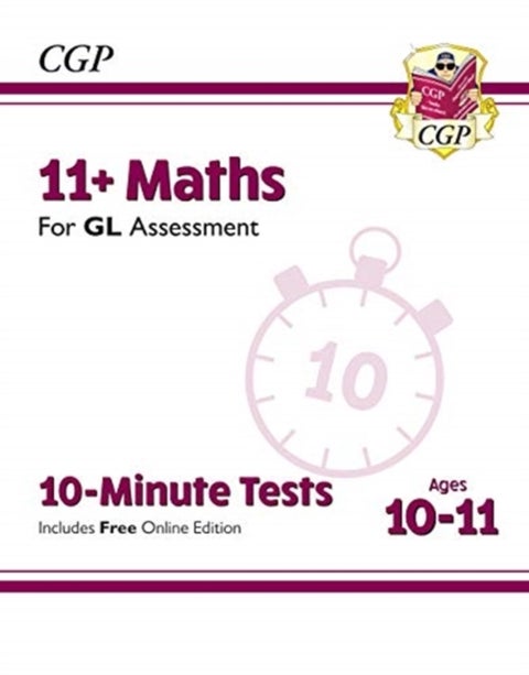 11+ GL 10-Minute Tests: Maths - Ages 10-11 (with Online Edition): unbeatable practice for the 2022 t