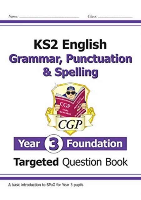 KS2 English Targeted Question Book: Grammar, Punctuation & Spelling - Year 3 Foundation