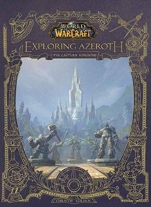 World of Warcraft: Exploring Azeroth - The Eastern Kingdoms - Exploring Azeroth - The Eastern Kingdoms