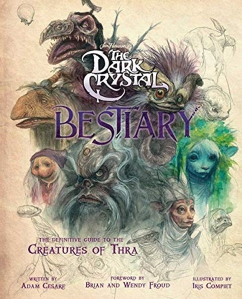 The Dark Crystal Bestiary - The Definitive Guide to the Creatures of Thra