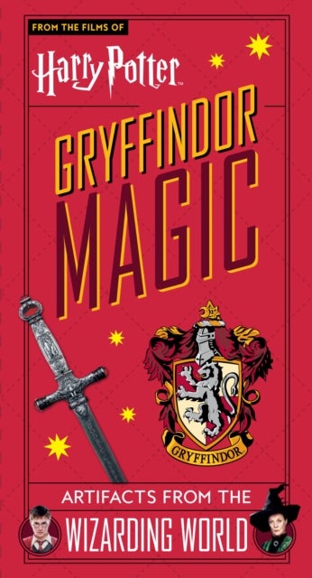 Harry Potter: Gryffindor Magic - Artifacts from the Wizarding World - Gryffindor Magic - Artifacts from the Wizarding World
