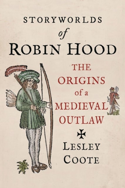 Storyworlds of Robin Hood - The Origins of a Medieval Outlaw