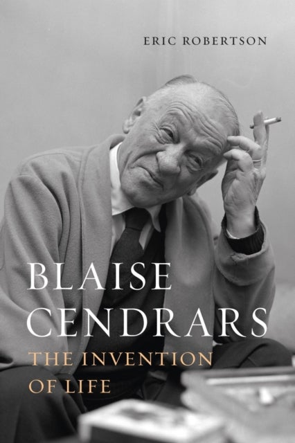 Blaise Cendrars - The Invention of Life