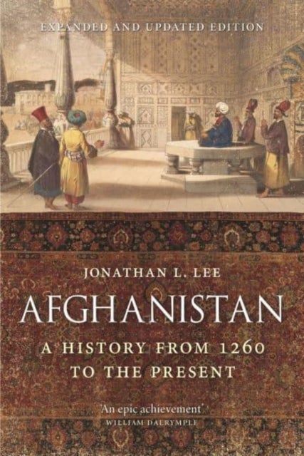 Afghanistan - A History from 1260 to the Present, Expanded and Updated Edition