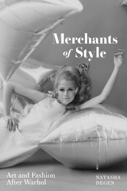 Merchants of Style - Art and Fashion After Warhol