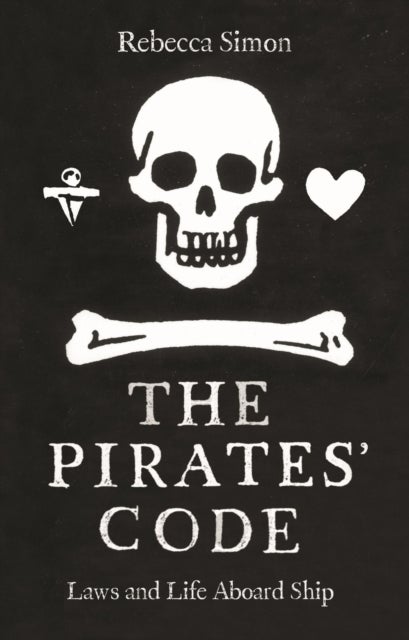 The Pirates¿ Code - The Laws and Life Aboard Ship