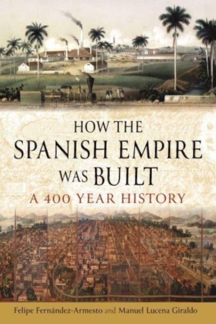 How the Spanish Empire Was Built - A 400 Year History