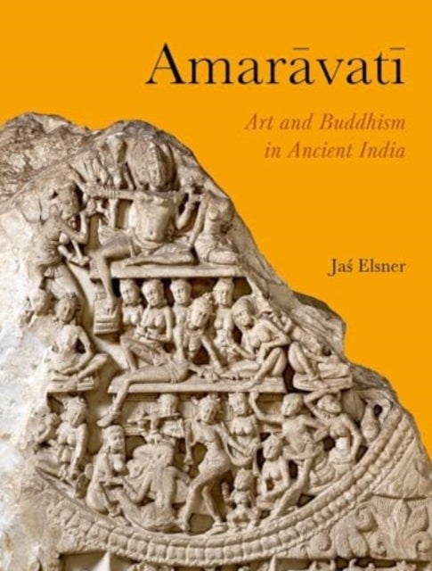 Amaravati - Art and Buddhism in Ancient India