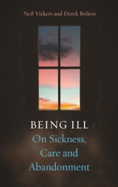 Being Ill - On Sickness, Care and Abandonment