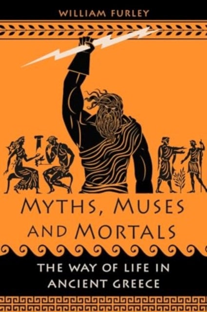 Myths, Muses and Mortals - The Way of Life in Ancient Greece