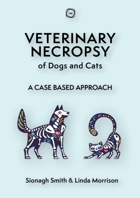 Veterinary Necropsy of Dogs and Cats - A Case Based Approach