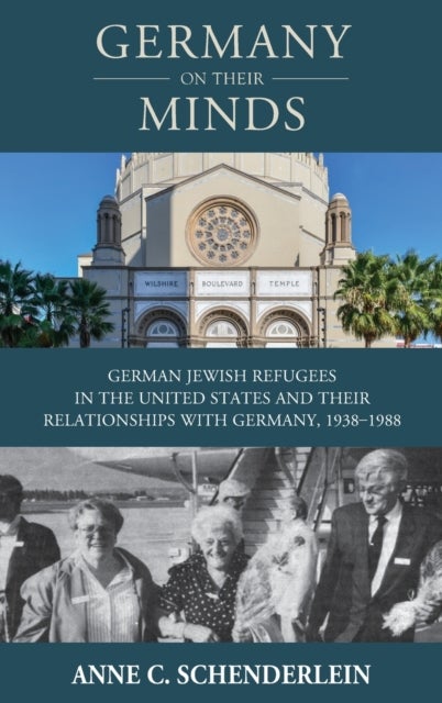 Germany On Their Minds - German Jewish Refugees in the United States and Their Relationships with Germany, 1938¿1988