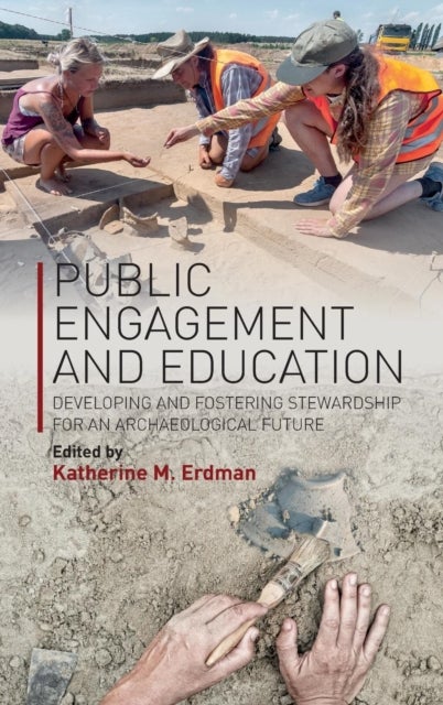 Public Engagement and Education - Developing and Fostering Stewardship for an Archaeological Future