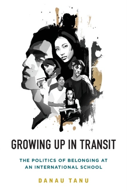 Growing Up in Transit - The Politics of Belonging at an International School