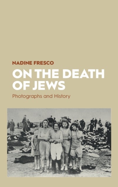 On the Death of Jews - Photographs and History