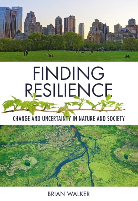 Finding Resilience - Change and Uncertainty in Nature and Society