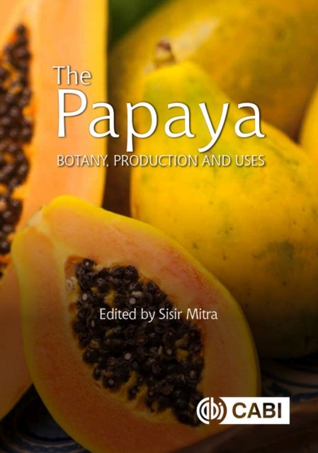 Papaya, The - Botany, Production and Uses