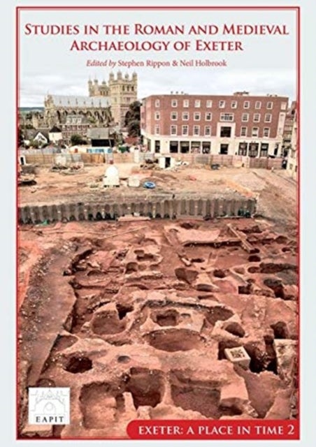 Bilde av Studies In The Roman And Medieval Archaeology Of Exeter