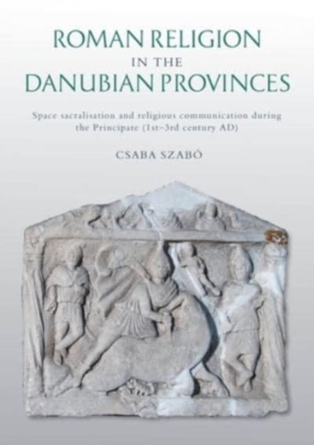 Bilde av Roman Religion In The Danubian Provinces Av Csaba Szabo